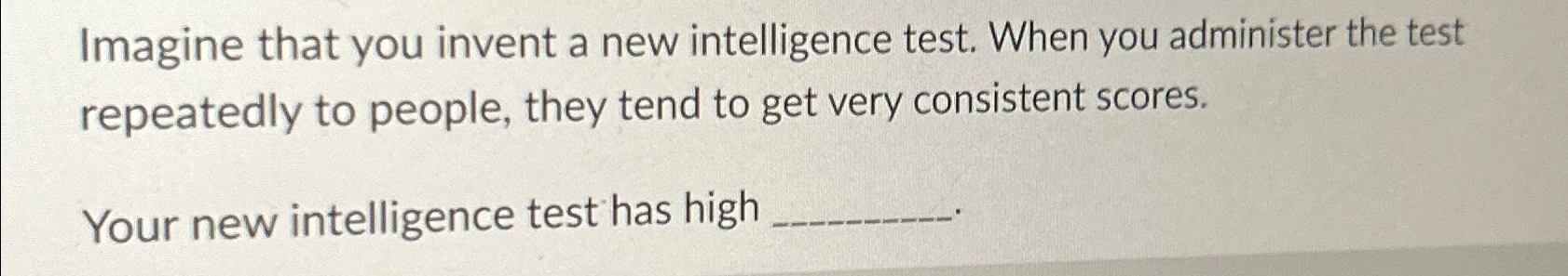 Solved Imagine that you invent a new intelligence test. When | Chegg.com