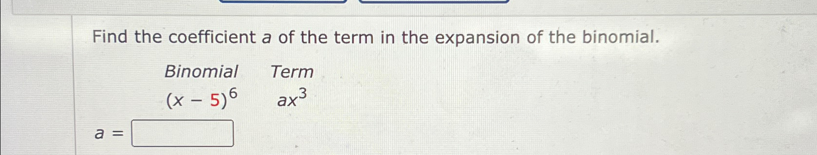 Solved Find The Coefficient A ï Of The Term In The Expansion Chegg