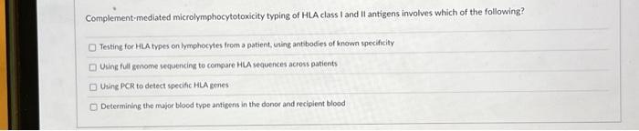 Solved Complement-mediated microlymphocytotoxicity typing of | Chegg.com