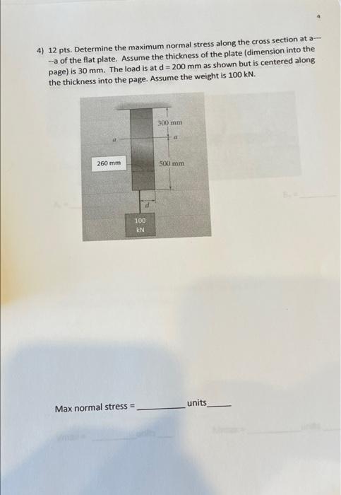 Solved 4) 12 pts. Determine the maximum normal stress along | Chegg.com