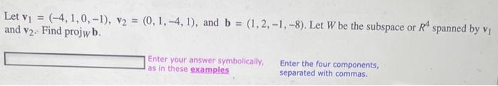 Solved Let V1=(−4,1,0,−1),v2=(0,1,−4,1), And B=(1,2,−1,−8). | Chegg.com