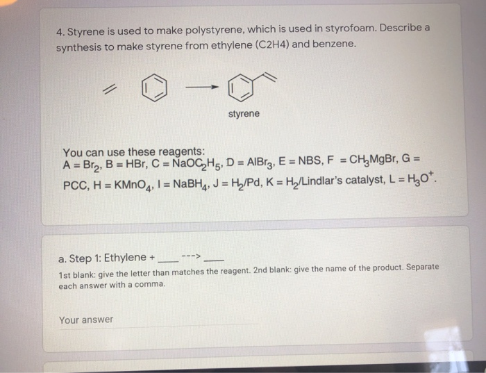 Solved 4. Styrene is used to make polystyrene which is used