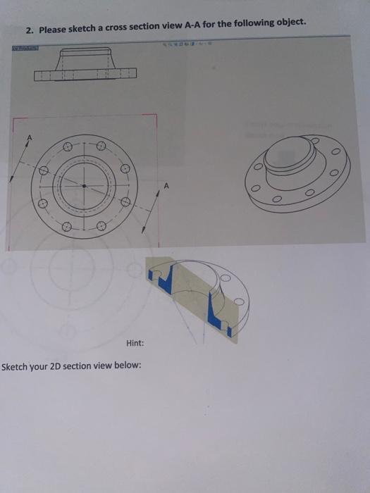 Solved 2. Please sketch a cross section view A-A for the | Chegg.com
