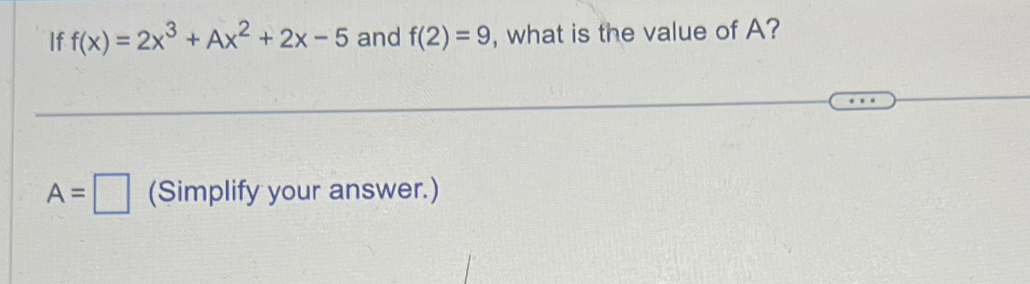 Solved If f(x)=2x3 Ax2 2x 5 ﻿and f(2)=9 ﻿what is the value Chegg com