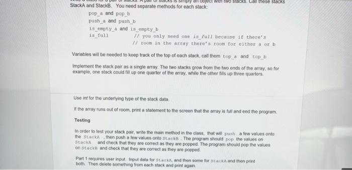 StackA and StackB. You need separate methods for each stack:
pop_a and pop_ \( b \)
push_a and puah_b
is_empty_a and is_erpty