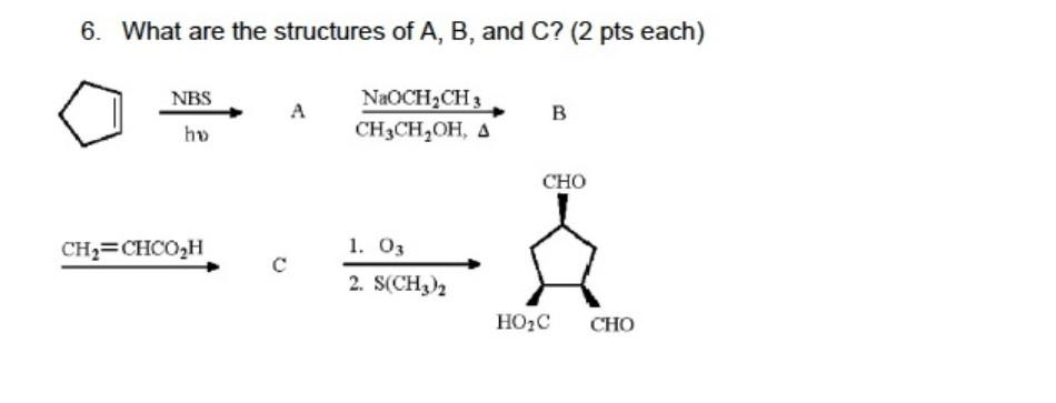Solved 6. What are the structures of A, B, and C? (2 pts | Chegg.com