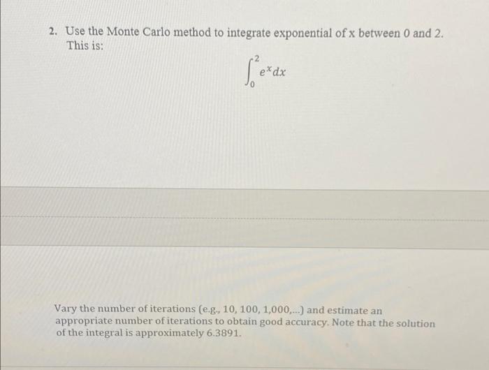 Solved 2. Use the Monte Carlo method to integrate | Chegg.com
