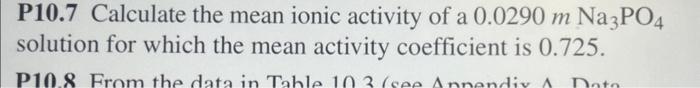 Solved P10.7 Calculate the mean ionic activity of a 0.0290 | Chegg.com