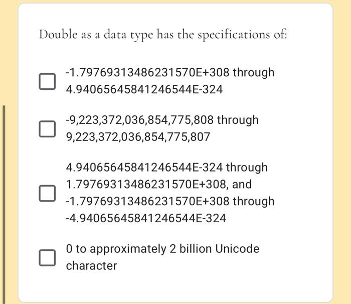 Solved Double as a data type has the specifications of: | Chegg.com