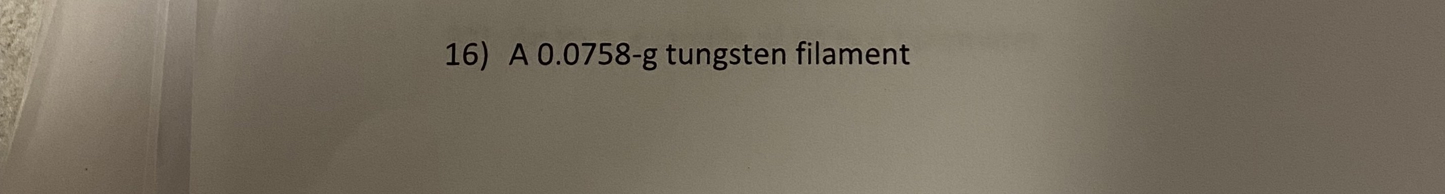 Solved A 0.0758 -g tungsten filament How many moles | Chegg.com