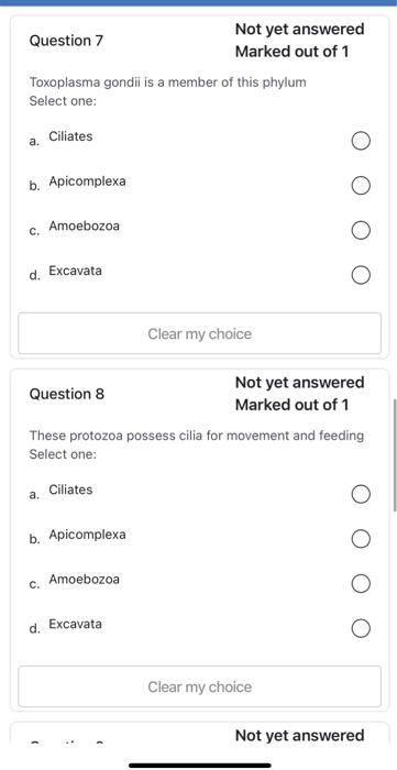 Marked out of 1
Toxoplasma gondii is a member of this phylum Select one:
a. Ciliates
b. Apicomplexa
c. Amoebozoa
d. Excavata