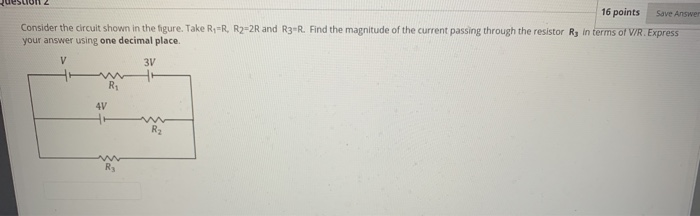 Solved 16 points Save Answer Consider the circuit shown in | Chegg.com