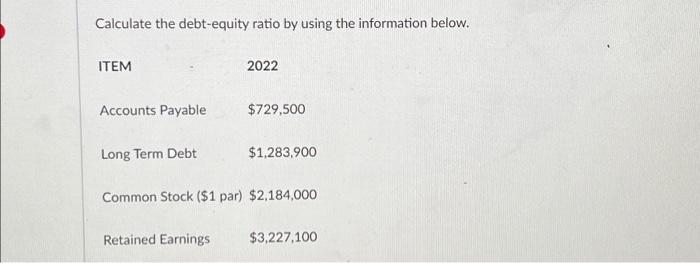 Solved Calculate The Debt-equity Ratio By Using The | Chegg.com