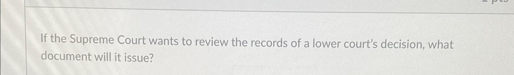 Solved If The Supreme Court Wants To Review The Records Of A | Chegg.com