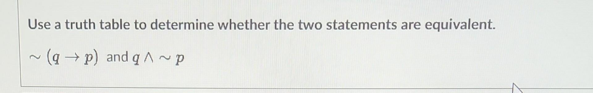Solved Use a truth table to determine whether the two | Chegg.com