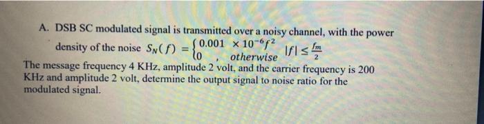 Solved A. DSB SC modulated signal is transmitted over a | Chegg.com