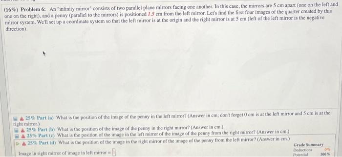 (16\%) Problem 6: An infinity mirror consists of two parallel plane mirrors facing one another. In this case, the mirrors a