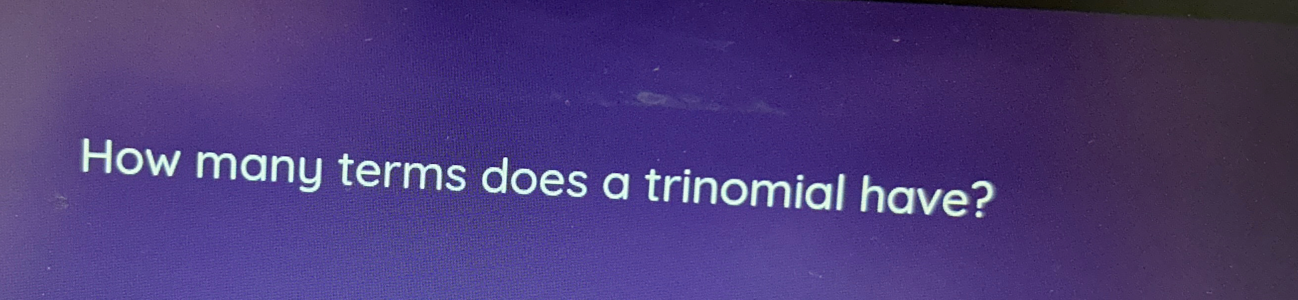 solved-how-many-terms-does-a-trinomial-have-chegg