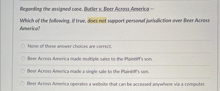 Regarding the assigned case, Butler v. Beer Across | Chegg.com
