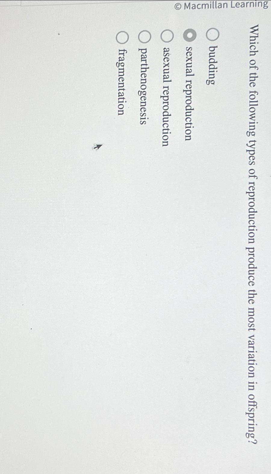 Solved Which of the following types of reproduction produce