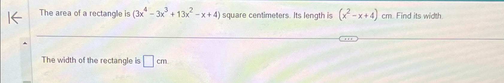 Solved The area of a rectangle is (3x4-3x3+13x2-x+4) ﻿square | Chegg.com