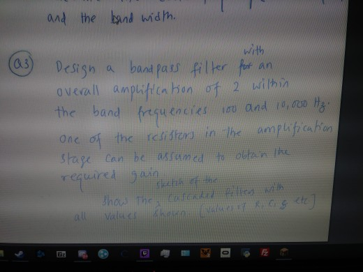 and the band width. Design a band pass filter for an | Chegg.com
