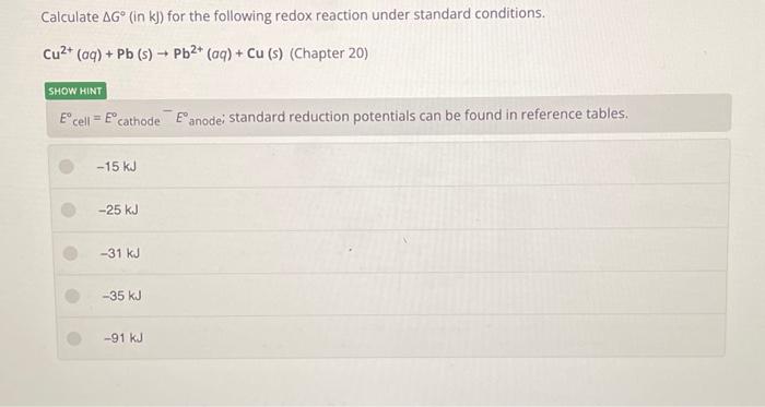 Calculate \( \Delta G^{\circ} \) (in kJ) for the following redox reaction under standard conditions.
\[
\mathrm{Cu}^{2+}(a q)