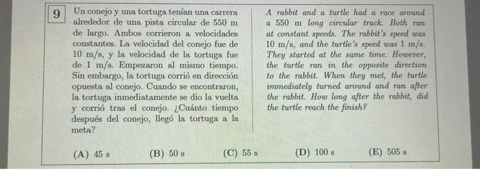 9 Un conejo y una tortuga tenían una carrera alrededor de una pista circular de 550 m de largo. Ambos corrieron a velocidades