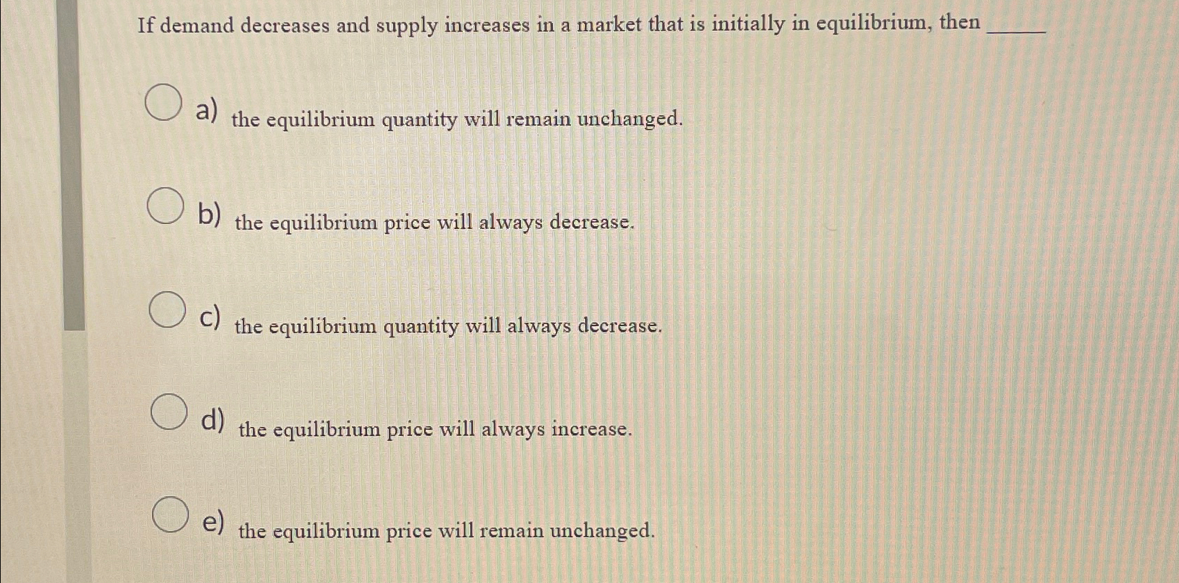 Solved If demand decreases and supply increases in a market | Chegg.com