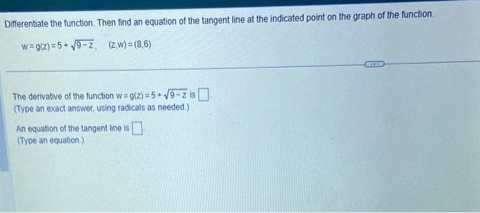 Differentiate the function. Then find an equation of the tangent line at the indicated point on the graph of the function.
\[