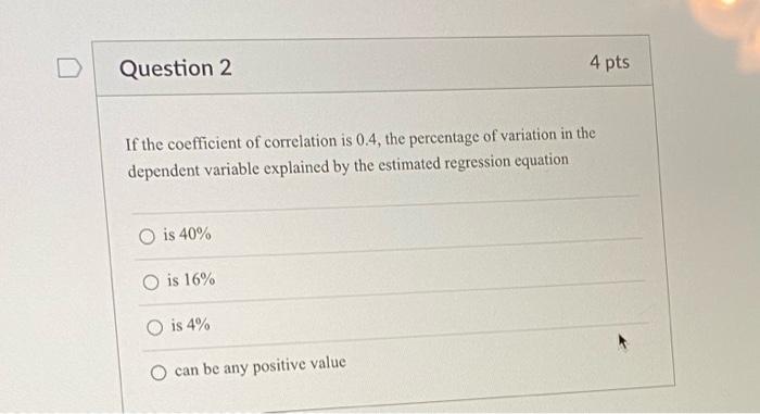 Solved Question 2 4 pts If the coefficient of correlation is | Chegg.com