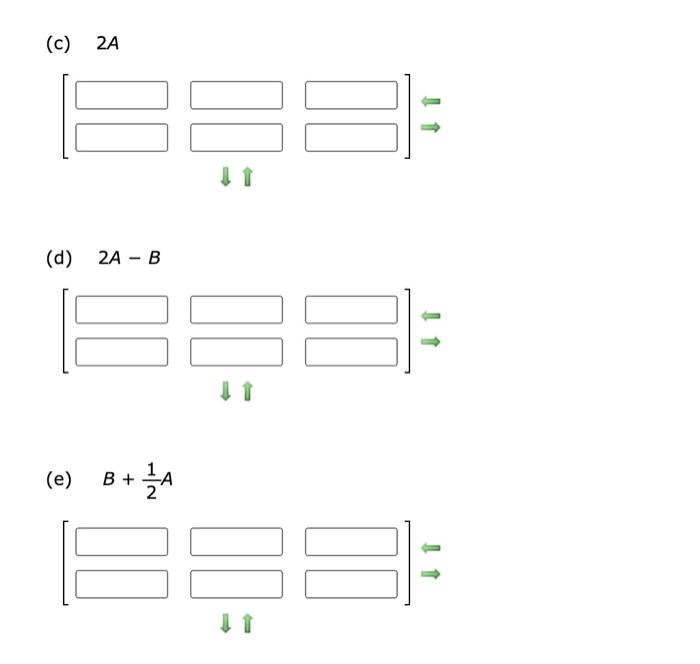 Solved Find, If Possible, A + B, A-B, 2A, 2A-B, And B + 14. | Chegg.com