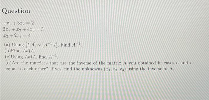 Solved Question −x1+3x2=22x1+x2+4x3=3x2+2x3=4 (a) Using | Chegg.com