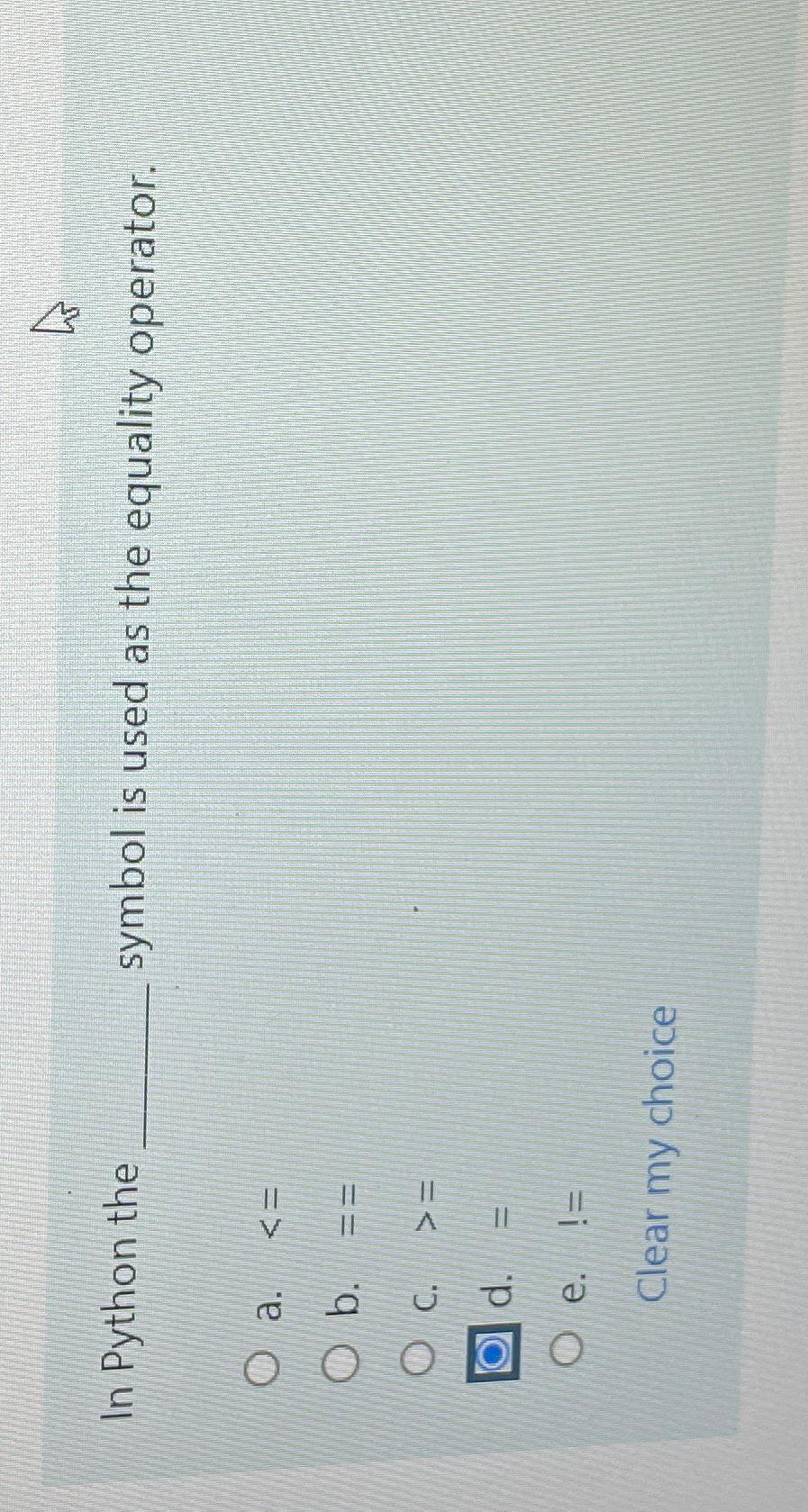Solved In Python the symbol is used as the equality | Chegg.com