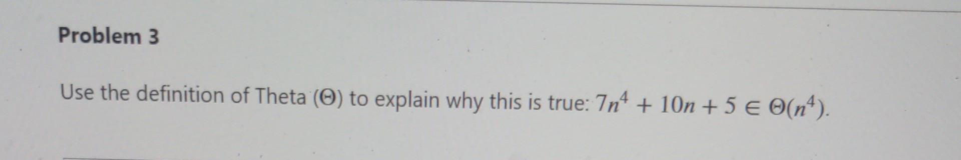 Solved Use the definition of Theta (Θ) to explain why this | Chegg.com