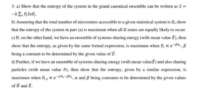 Solved 3- a) Show that the entropy of the system in the | Chegg.com