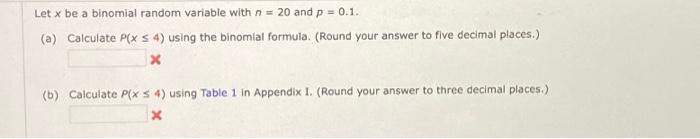 Solved Let x be a binomial random variable with n = 20 and p | Chegg.com