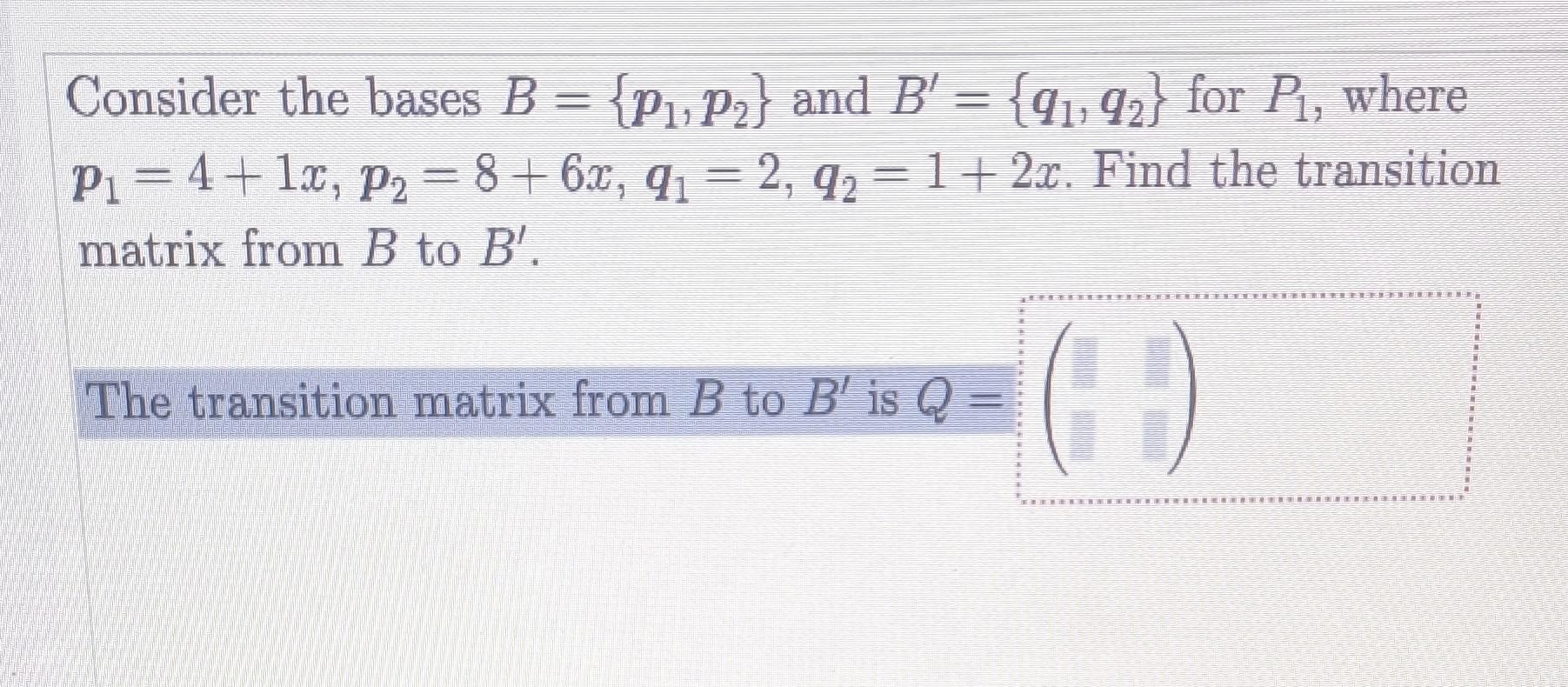 Solved Consider The Bases B={p1,p2} And B′={q1,q2} For P1, | Chegg.com