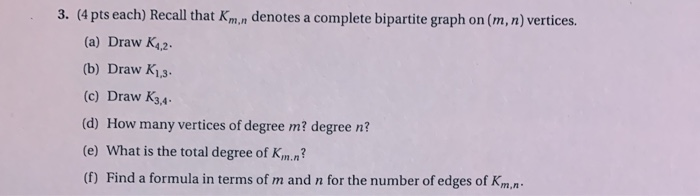 Solved 3. (4 pts each) Recall that Km.n denotes a complete | Chegg.com