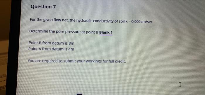Solved Question 7 For the given flow net, the hydraulic | Chegg.com