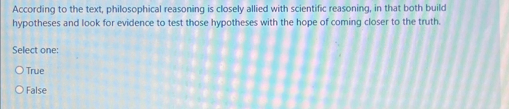 Solved According to the text, philosophical reasoning is | Chegg.com