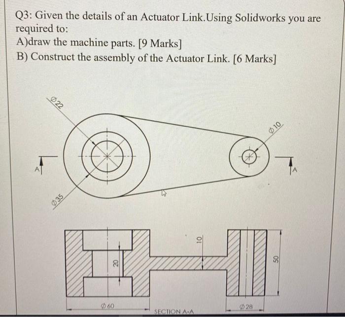 Solved Q3: Given the details of an Actuator Link.Using | Chegg.com