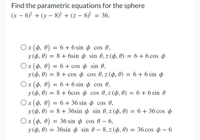 Find the parametric equations for the sphere \( (x-6)^{2}+(y-8)^{2}+(z-6)^{2}=36 \). \[ \begin{array}{l} x(\phi, \theta)=6+6