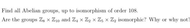 Solved Find All Abelian Groups Up To Isomorphism Of Order