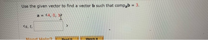 Solved Use The Given Vector To Find A Vector B Such That | Chegg.com