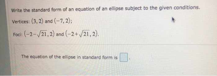 Solved Write the standard form of an equation of an ellipse | Chegg.com