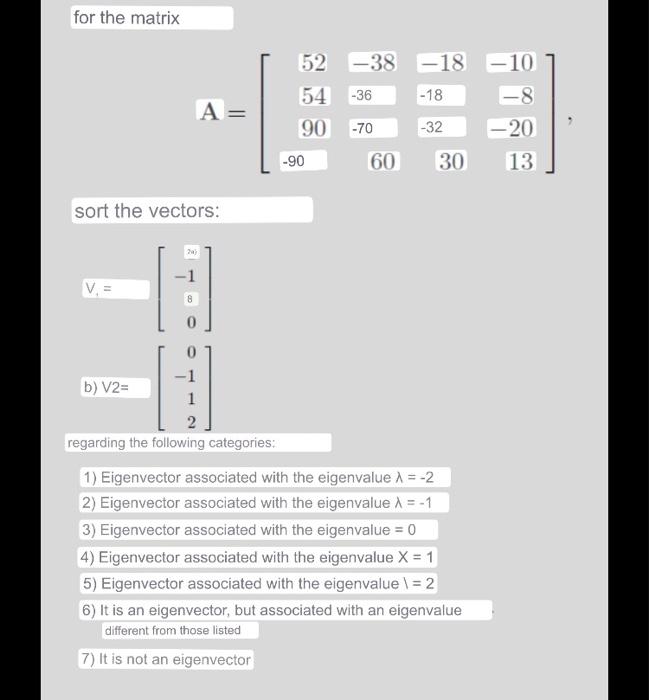 \[ \mathbf{A}=\left[\begin{array}{rrrr} 52 & -38 & -18 & -10 \\ 54 & & & -8 \\ 90 & & & -20 \\ -90 & 60 & 30 & 13 \end{array}