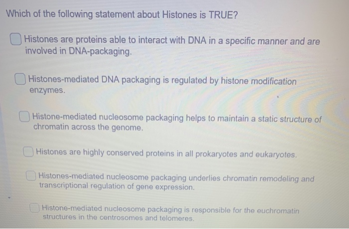 Which Of The Following Statements Is True Of Histones