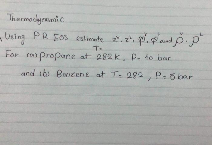 L Thermodynamic Using PR Eos estimate 2, 2, 8, 8 and | Chegg.com