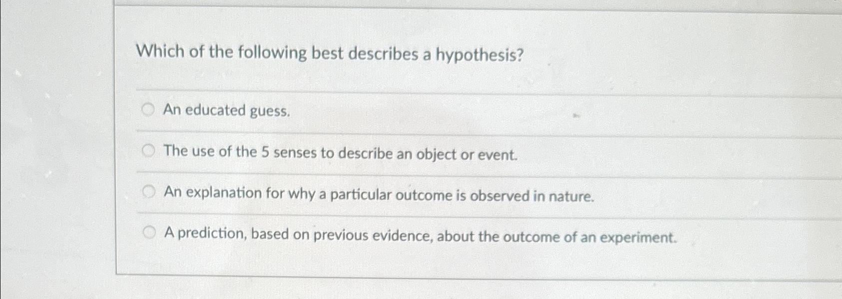 Solved Which of the following best describes a hypothesis?An